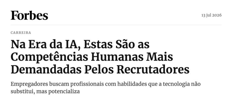 Forbes Brasil: Na Era da IA, Estas São as Competências Humanas Mais Demandadas Pelos Recrutadores